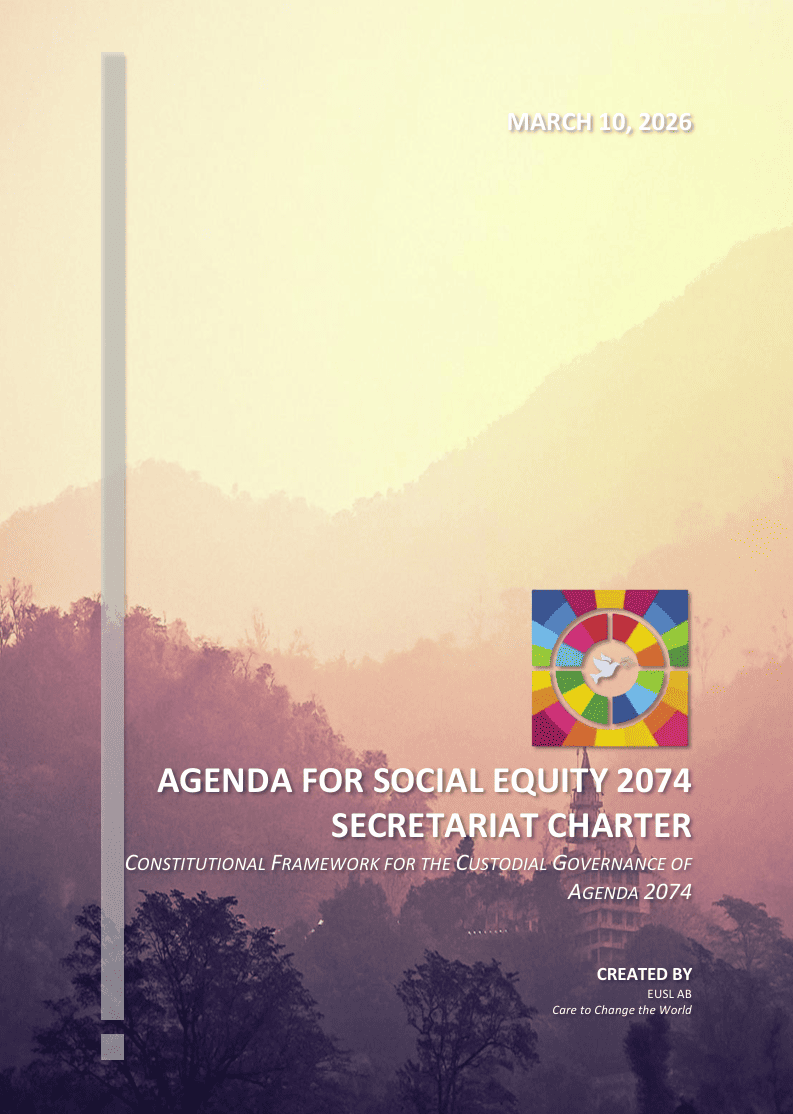 Agenda for Social Equity 2074 Secretariat Charter – Constitutional framework defining the custodial governance, mandates, and internal law of the Agenda 2074 Secretariat